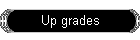 Up grades
